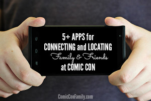 5 Apps for Connecting and Locating Family and Friends at Comic-Con
