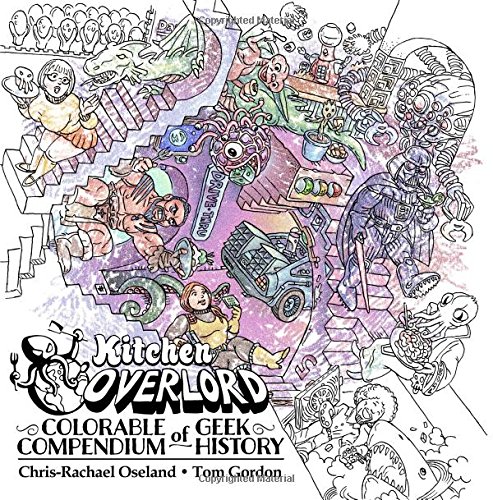 Kitchen Overlord's Colorable Compendium of Geek History: An Adult Coloring Book