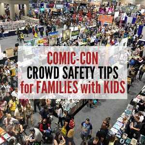 Comic-Con Crowd Safety Tips for Families with Kids